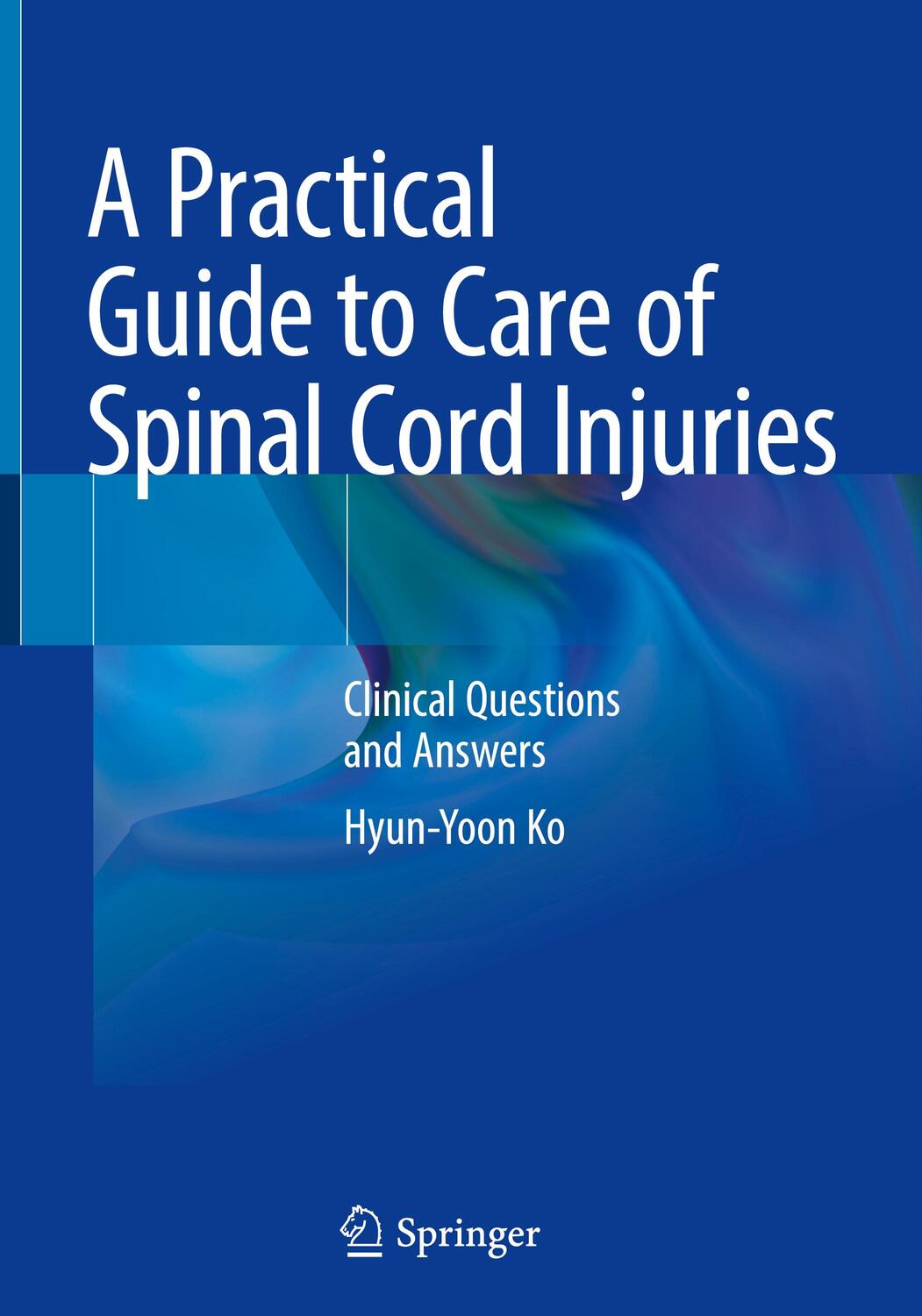 Cover: 9789819945412 | A Practical Guide to Care of Spinal Cord Injuries | Hyun-Yoon Ko | xii