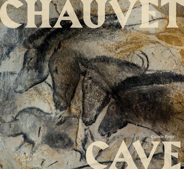 Cover: 9782386110238 | Chauvet Cave | Humanity's First Great Masterpiece | Carole Fritz