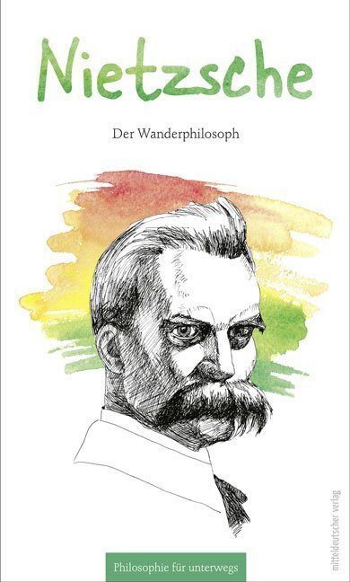 Cover: 9783963110191 | Nietzsche | Der Wanderphilosoph | Heinz Schmerschneider | Taschenbuch