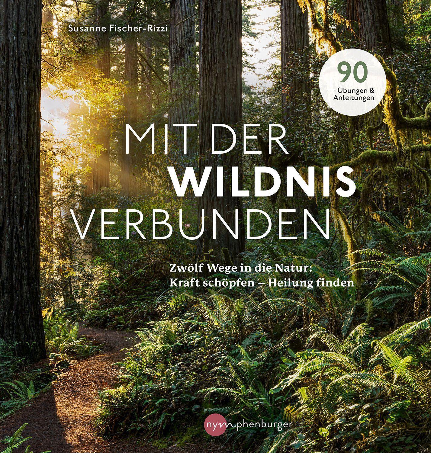 Cover: 9783968600857 | Mit der Wildnis verbunden | Susanne Fischer-Rizzi | Buch | 240 S.