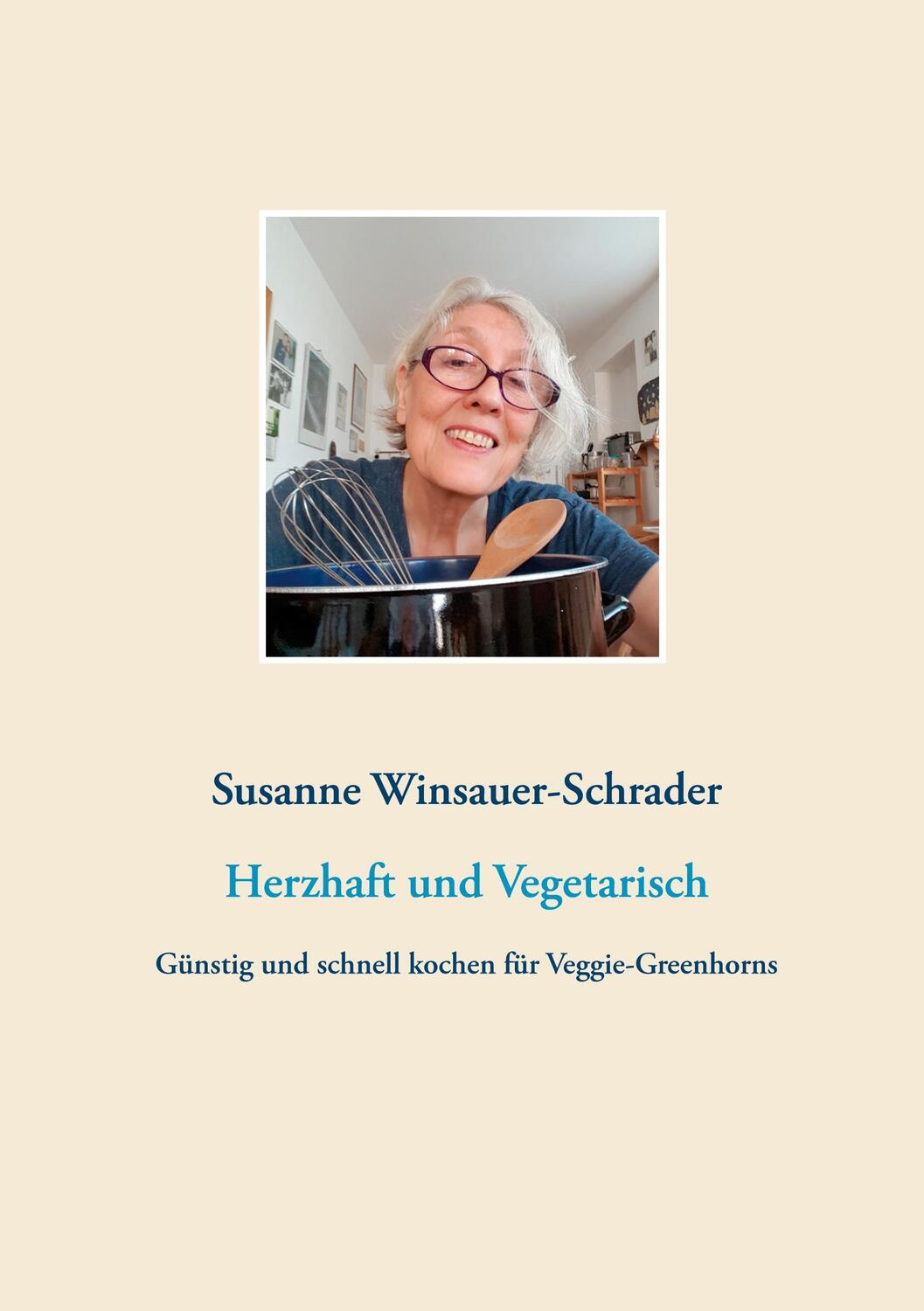 Cover: 9783752604702 | Herzhaft und Vegetarisch | Susanne Winsauer-Schrader | Taschenbuch