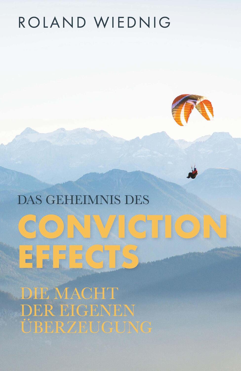 Cover: 9783991299905 | Das Geheimnis des Conviction Effects | Roland Wiednig | Taschenbuch