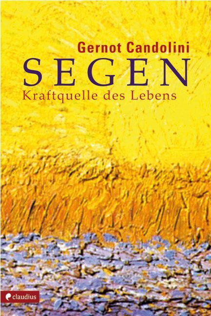 Cover: 9783532624470 | Segen | Kraftquelle des Lebens | Gernot Candolini | Taschenbuch | 2013