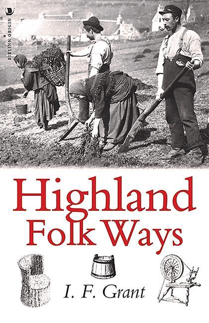 Cover: 9781912476305 | Highland Folk Ways | I F Grant (u. a.) | Taschenbuch | Englisch | 2018