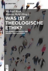 Cover: 9783110565300 | Was ist theologische Ethik? | Grundbestimmungen und Grundvorstellungen