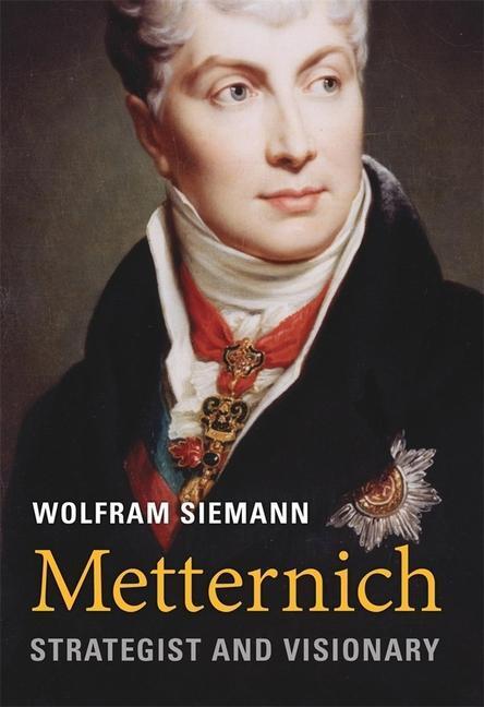 Cover: 9780674743922 | Metternich | Strategist and Visionary | Wolfram Siemann | Buch | 2019