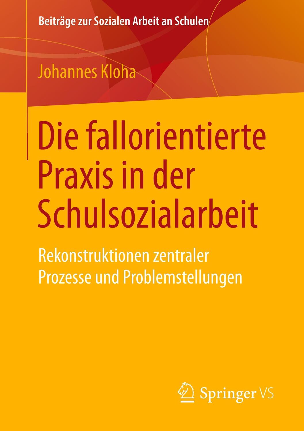 Cover: 9783658213398 | Die fallorientierte Praxis in der Schulsozialarbeit | Johannes Kloha