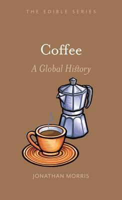Cover: 9781789140026 | Coffee | A Global History | Jonathan Morris | Buch | Gebunden | 2018
