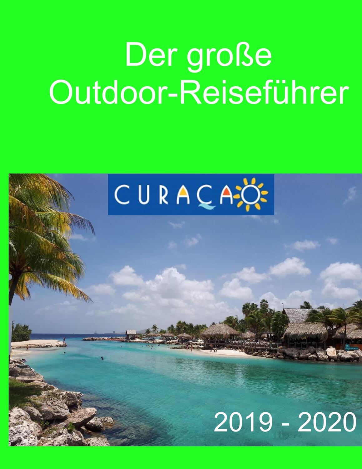 Cover: 9783844802023 | Der große Outdoor-Reiseführer Curacao | 2019-2020 | Verheugen | Buch