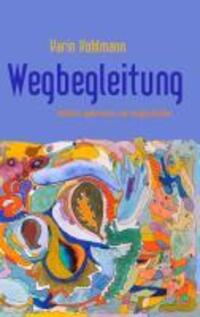 Cover: 9783848248476 | Wegbegleitung | Gedichte, Aphorismen und Kurzgeschichten | Kohlmann