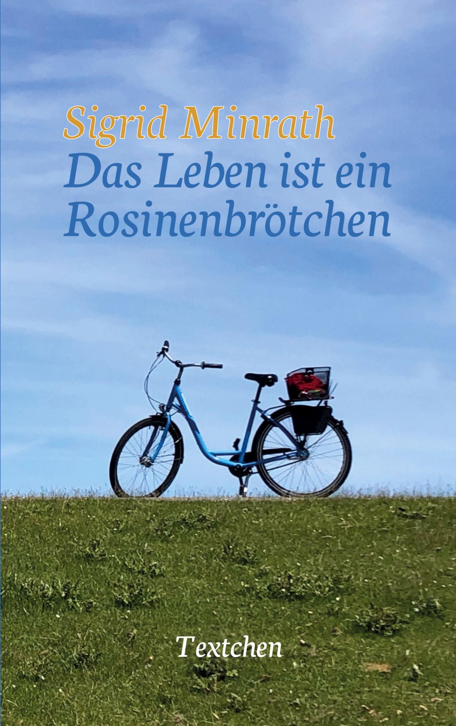 Cover: 9783756214235 | Das Leben ist ein Rosinenbrötchen | Textchen | Sigrid Minrath | Buch