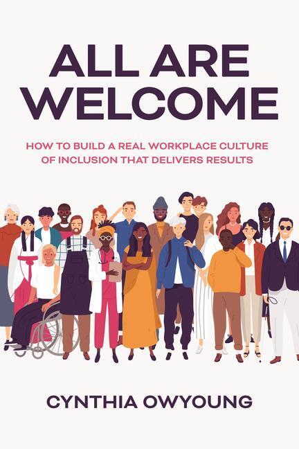 Cover: 9781264269785 | All Are Welcome: How to Build a Real Workplace Culture of Inclusion...