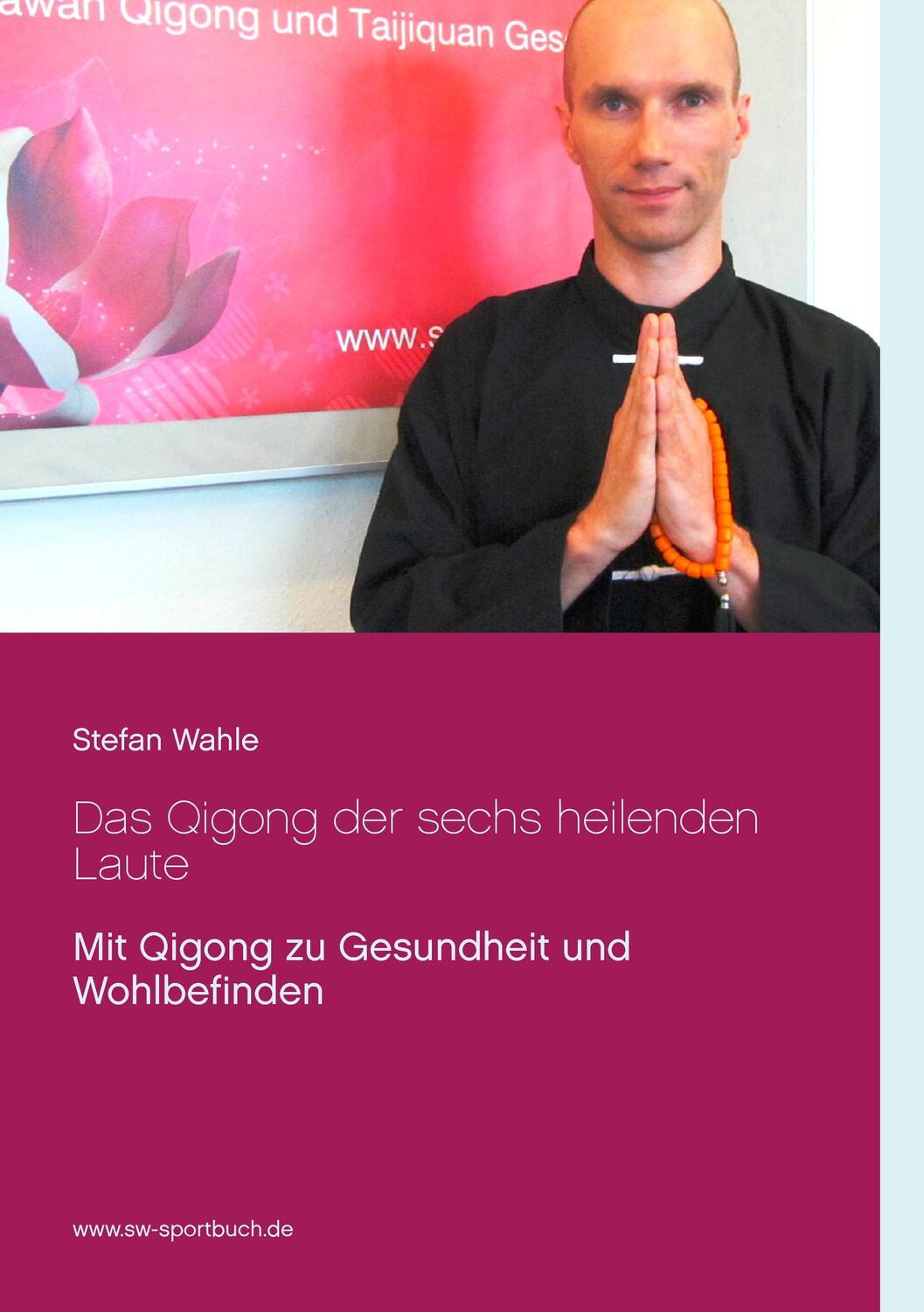 Cover: 9783739248370 | Das Qigong der sechs heilenden Laute | Stefan Wahle | Taschenbuch
