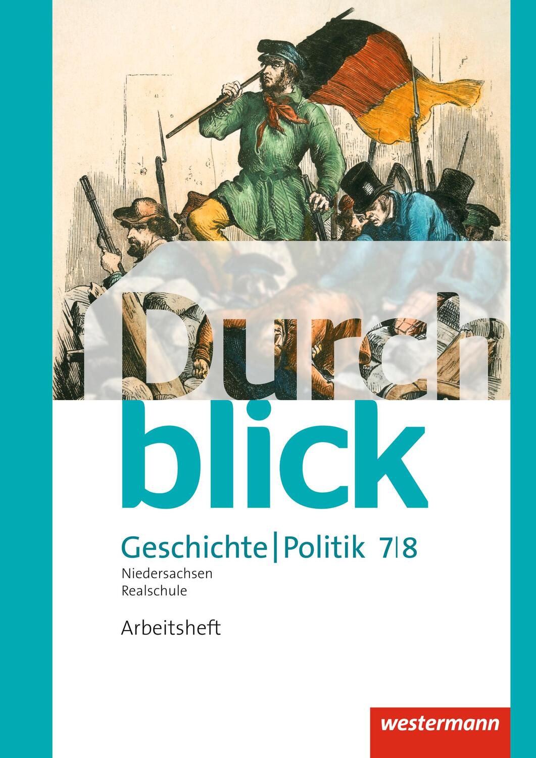Cover: 9783141103861 | Durchblick Geschichte und Politik 7 / 8. Arbeitsheft. Realschulen...