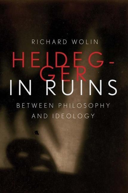 Cover: 9780300233186 | Heidegger in Ruins | Between Philosophy and Ideology | Richard Wolin
