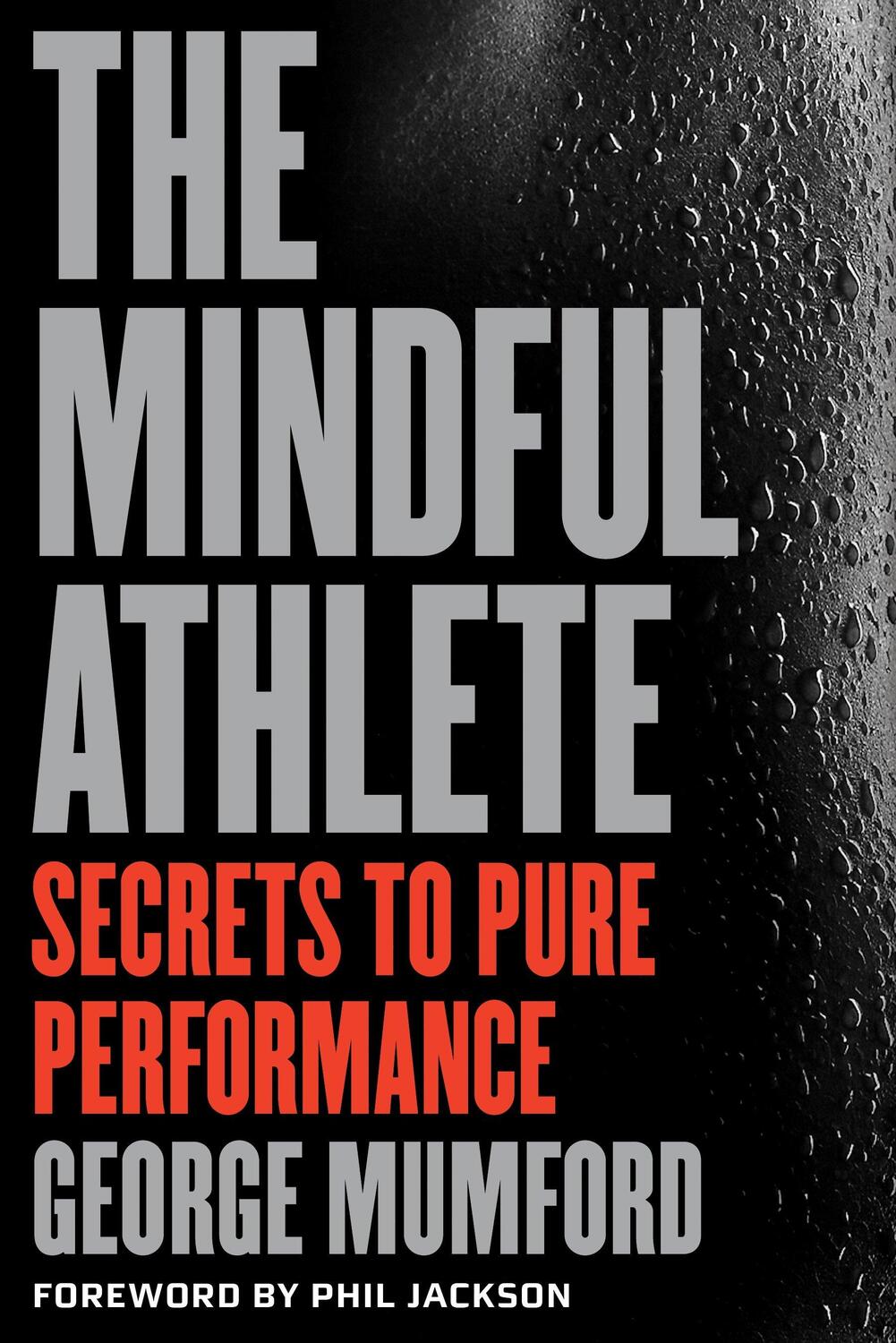 Cover: 9781941529256 | The Mindful Athlete: Secrets to Peak Performance | George Mumford