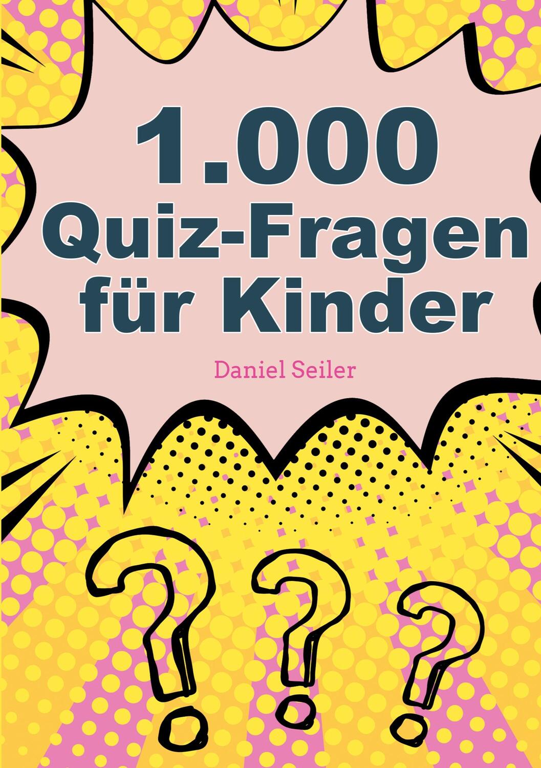 Cover: 9783755760702 | 1000 Quizfragen für Kinder | Daniel Seiler | Taschenbuch