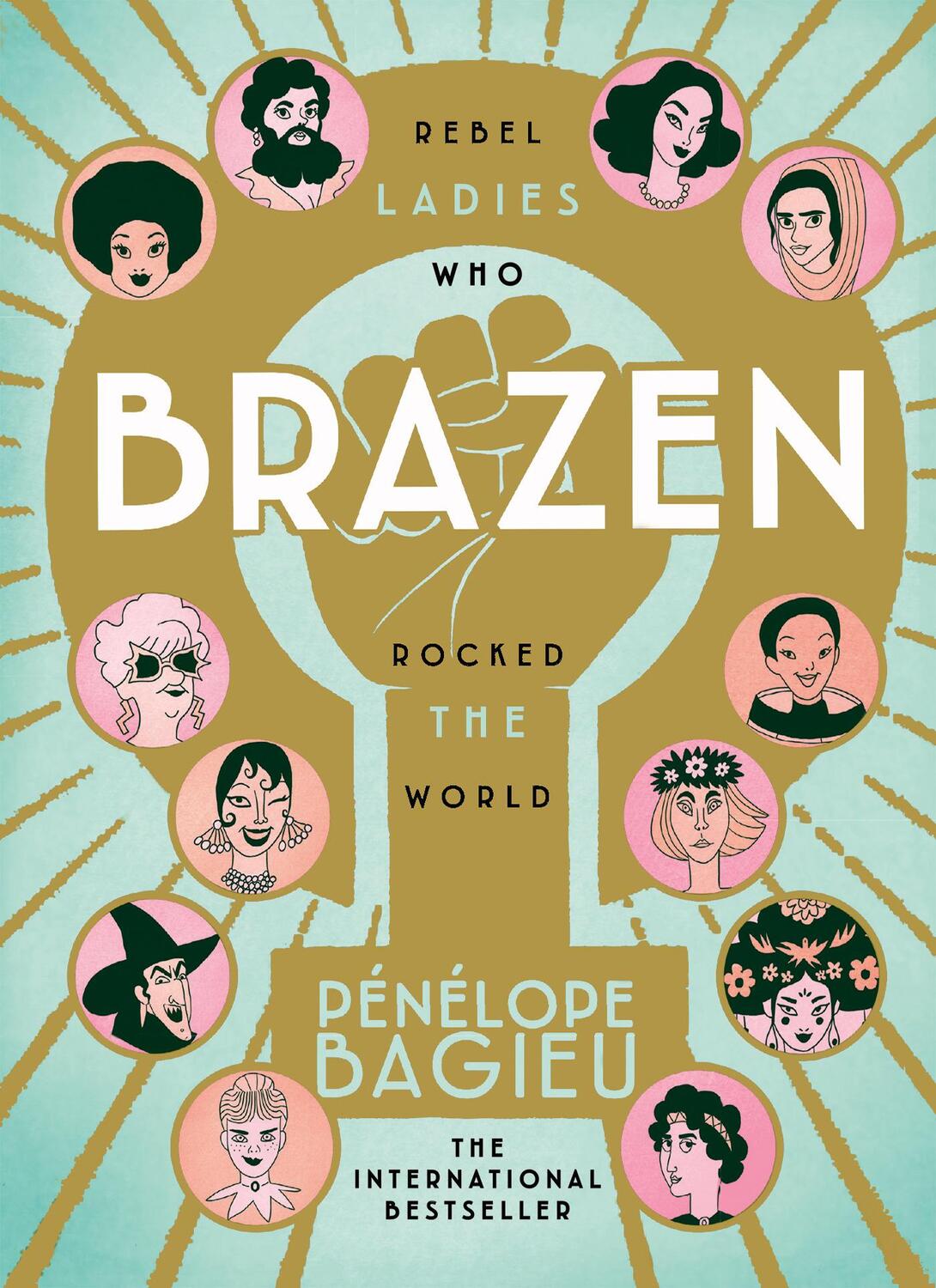 Cover: 9781785039034 | Brazen | Rebel Ladies Who Rocked The World | Pénélope Bagieu | Buch