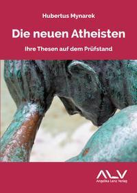 Cover: 9783943624724 | Die neuen Atheisten | Ihre Thesen auf dem Prüfstand | Hubertus Mynarek