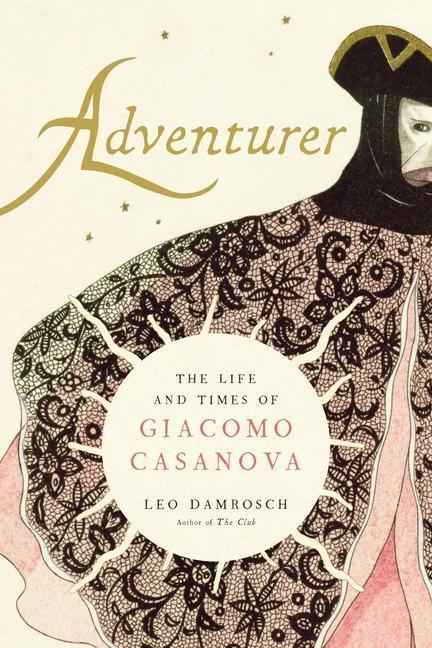 Cover: 9780300248289 | Adventurer: The Life and Times of Giacomo Casanova | Leo Damrosch