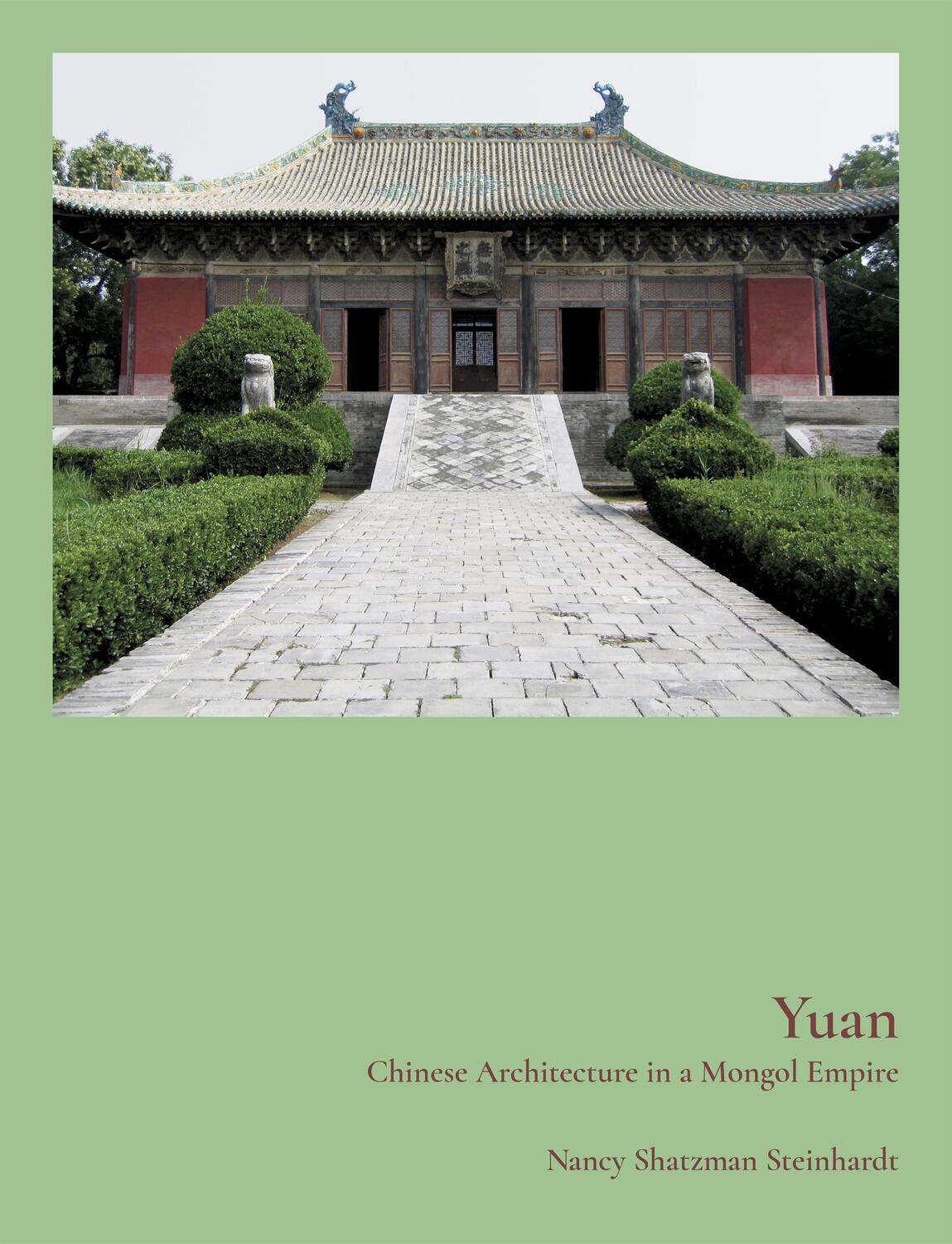 Cover: 9780691240169 | Yuan | Chinese Architecture in a Mongol Empire | Nancy Steinhardt