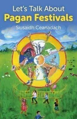Cover: 9781780994635 | Let`s Talk About Pagan Festivals | Siusaidh Ceanadach | Taschenbuch