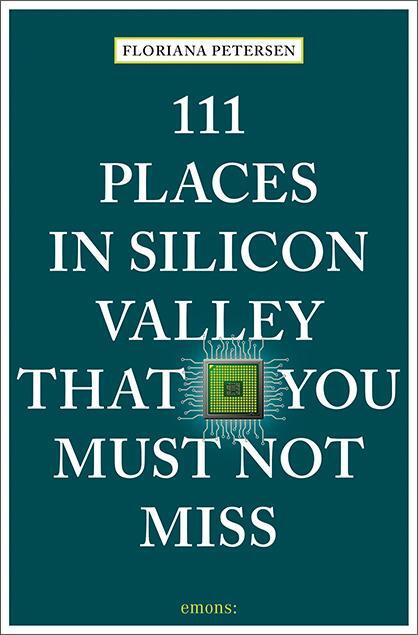 Cover: 9783740813468 | 111 Places in Silicon Valley That You Must Not Miss | Travel Guide