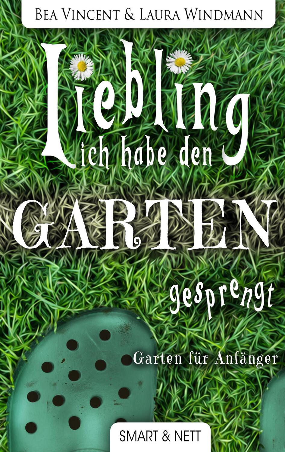 Cover: 9783946406334 | Liebling, ich habe den Garten gesprengt! | Bea Vincent (u. a.) | Buch