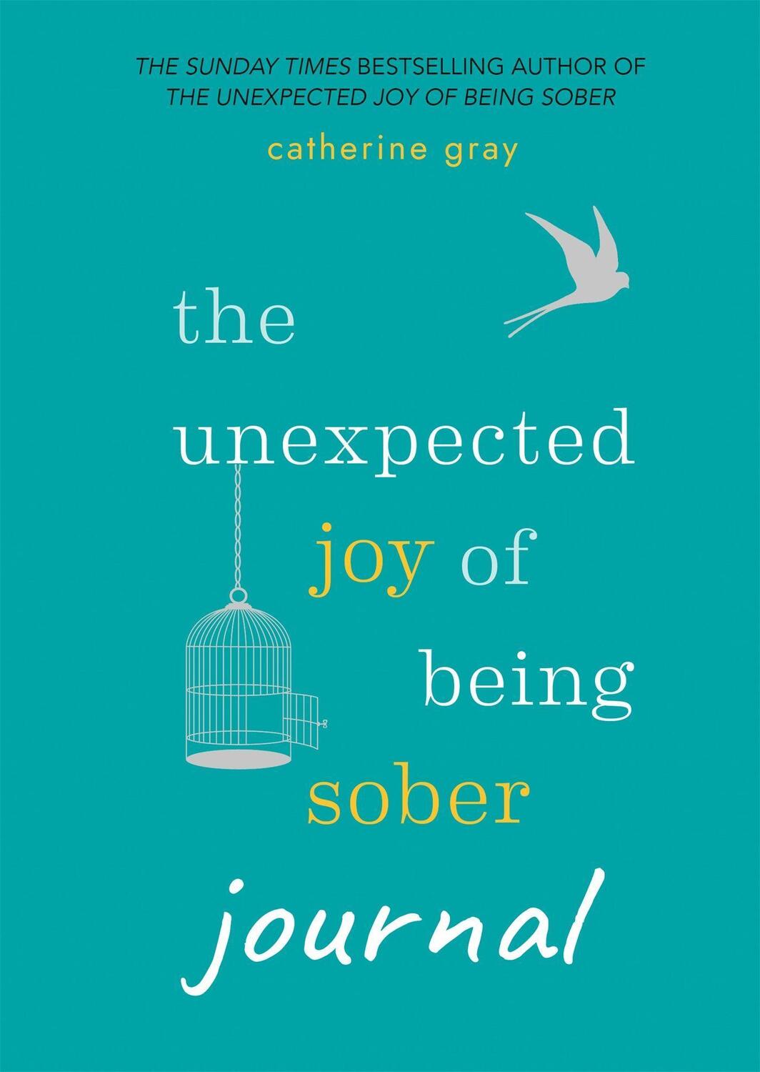 Cover: 9781783253081 | Unexpected Joy of Being Sober Journal | Catherine Gray | Taschenbuch
