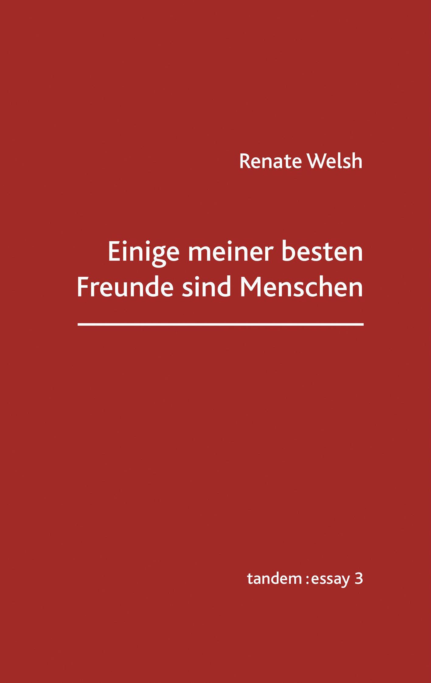 Cover: 9783904068727 | Einige meiner besten Freunde sind Menschen | Renate Welsh | Buch