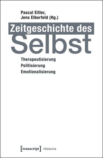 Cover: 9783837630848 | Zeitgeschichte des Selbst | Taschenbuch | 394 S. | Deutsch | 2015