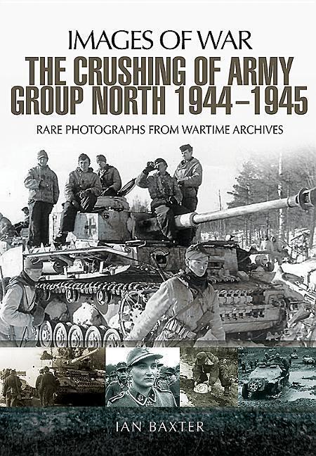 Cover: 9781473862555 | Crushing of Army Group North 1944 - 1945 | Images of War Series | Buch