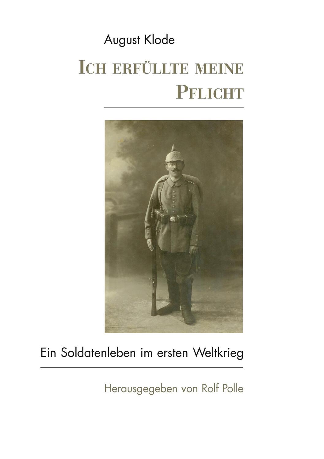 Cover: 9783735787644 | Ich erfüllte meine Pflicht | Ein Soldatenleben im I. Weltkrieg | Klode