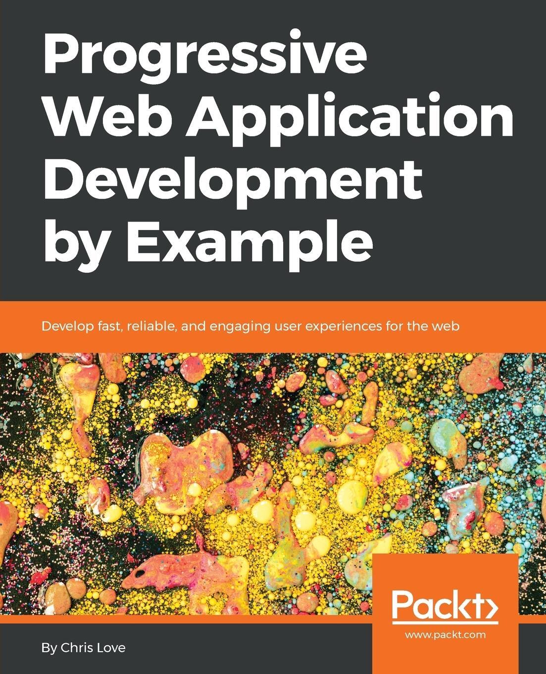Cover: 9781787125421 | Progressive Web Application Development by Example | Chris Love | Buch