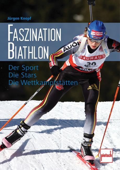 Cover: 9783613506077 | Faszination Biathlon | Der Sport - Die Stars - Die Wettkampfstätten