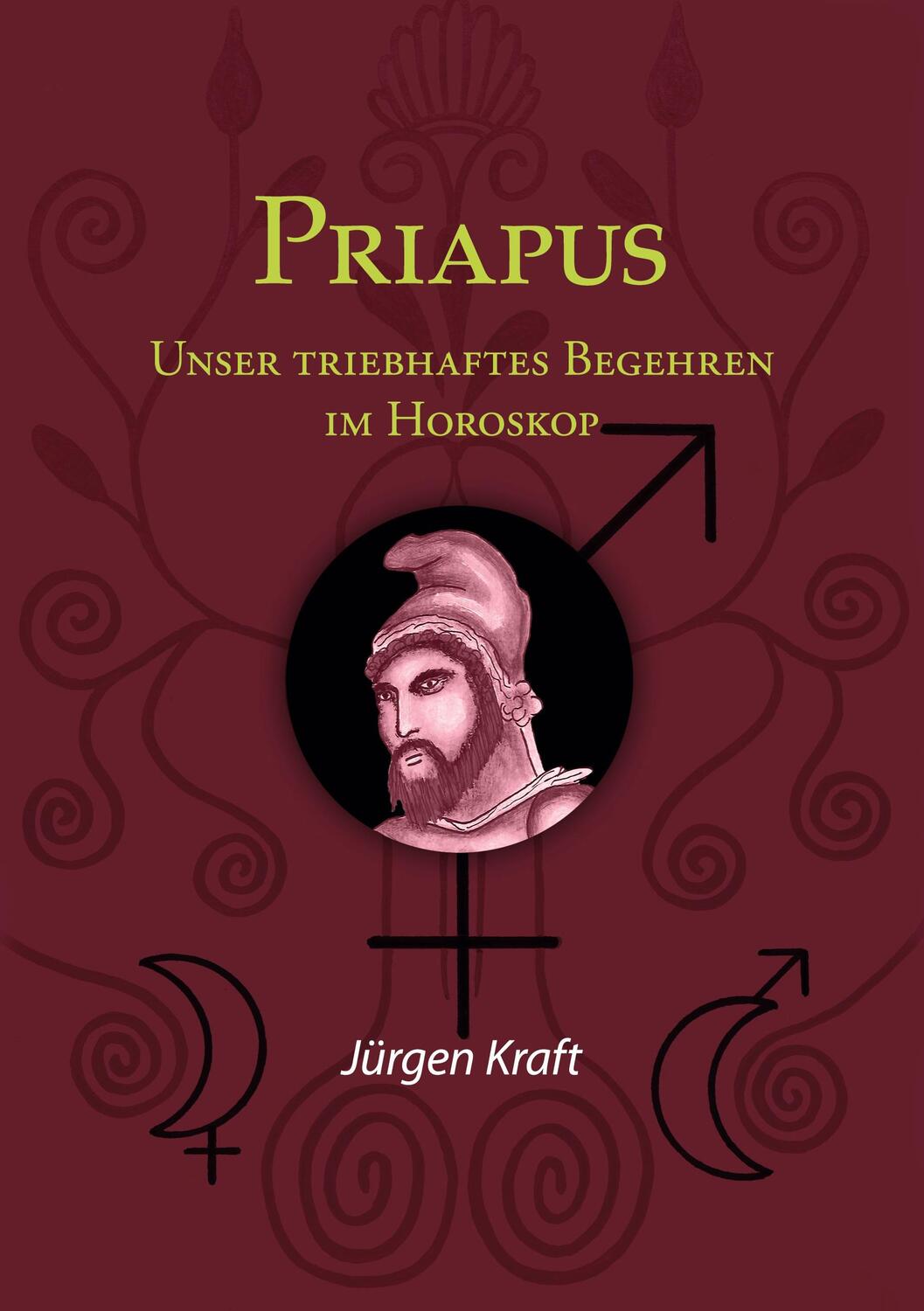 Cover: 9783756803941 | Priapus | Unser triebhaftes Begehren im Horoskop | Jürgen Kraft | Buch