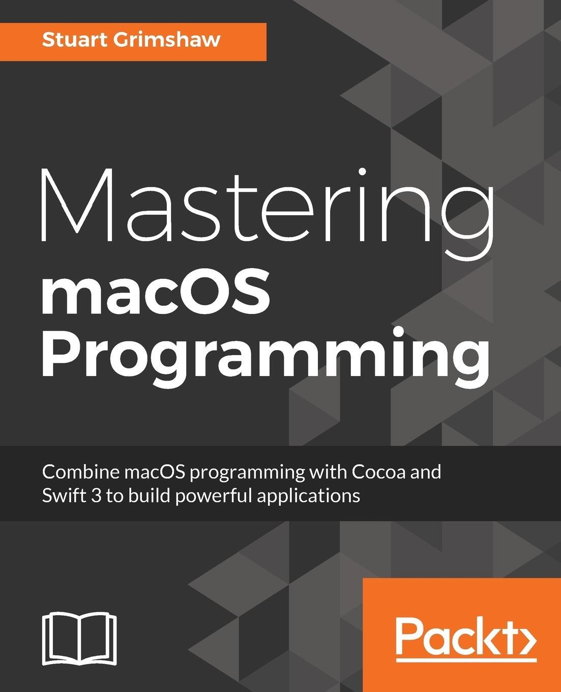 Cover: 9781786461698 | Mastering macOS Programming | Stuart Grimshaw | Taschenbuch | Englisch