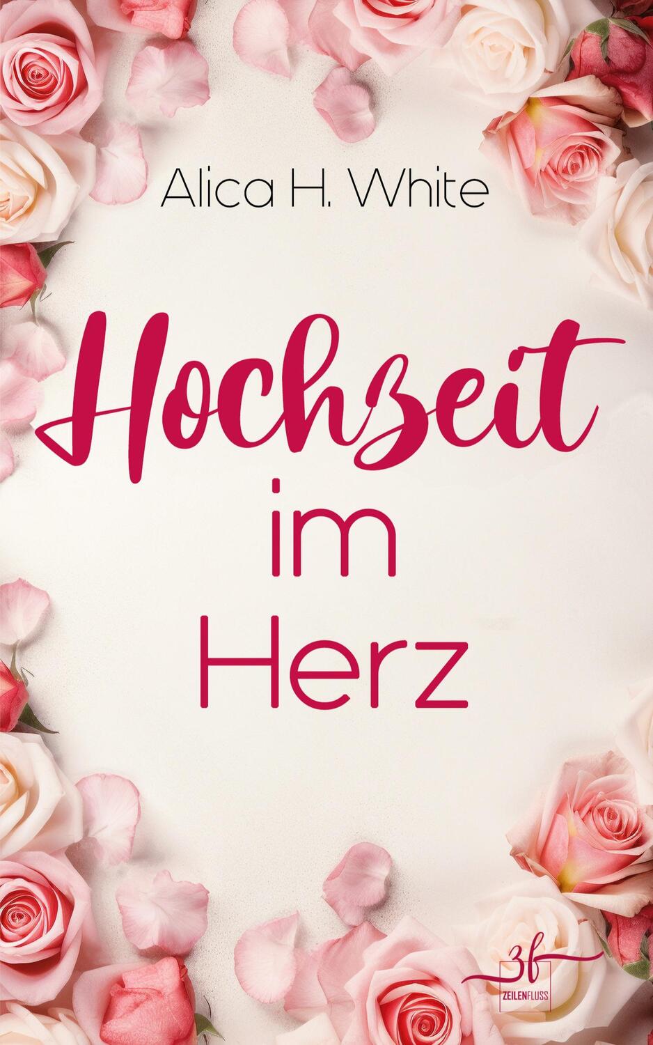 Cover: 9783967144185 | Hochzeit im Herz | Romantische Komödie | Alica H. White | Taschenbuch