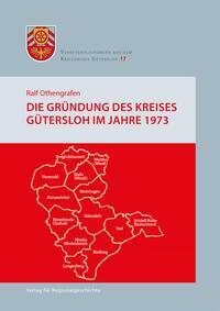 Cover: 9783739515328 | Die Gründung des Kreises Gütersloh im Jahre 1973 | Ralf Othengrafen