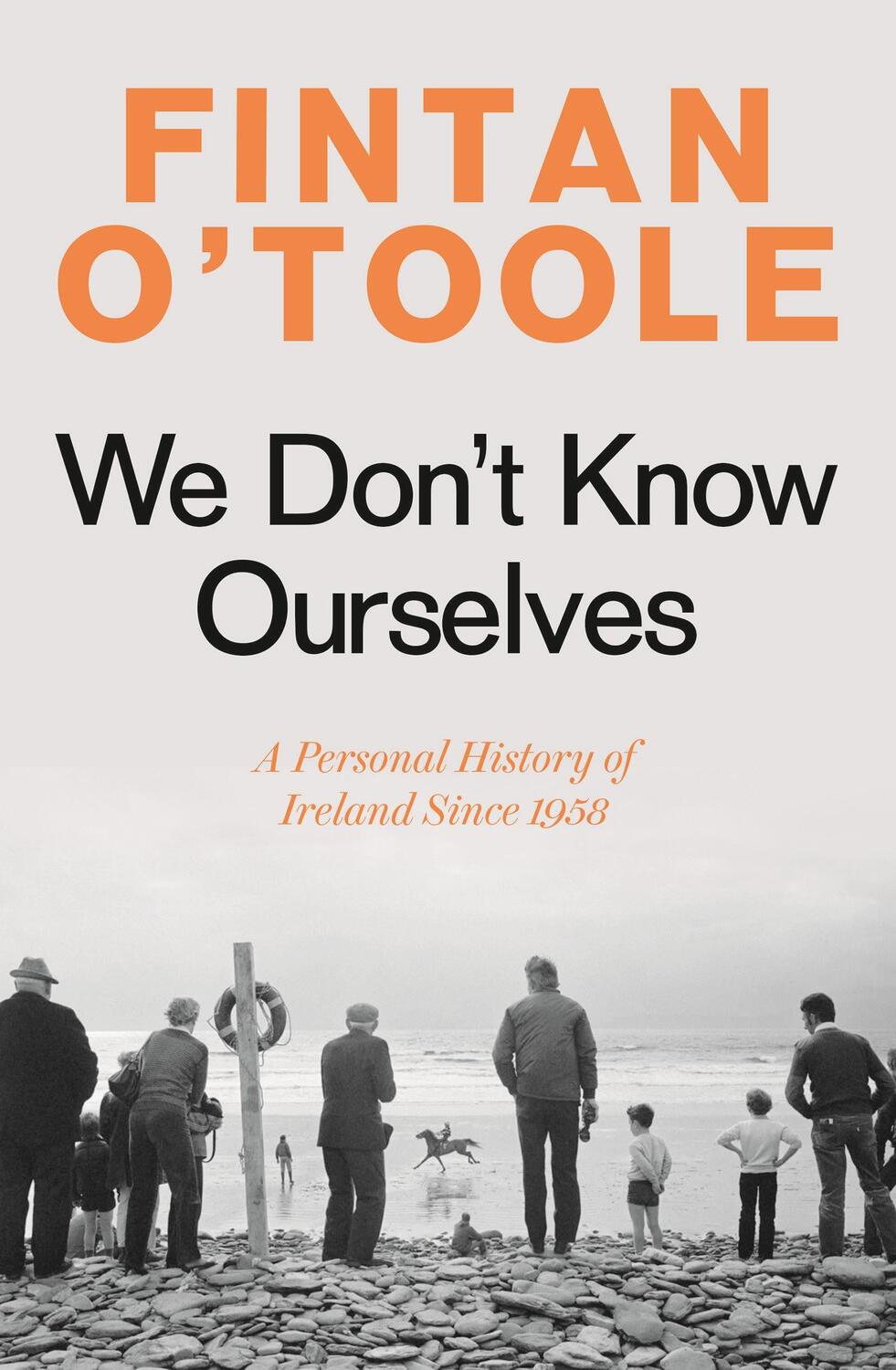 Cover: 9781784978341 | We Don't Know Ourselves | A Personal History of Ireland Since 1958
