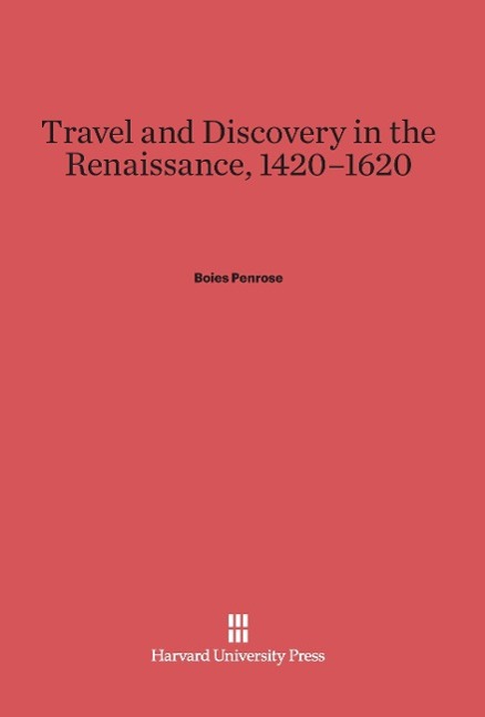 Cover: 9780674863538 | Travel and Discovery in the Renaissance, 1420-1620 | Boies Penrose