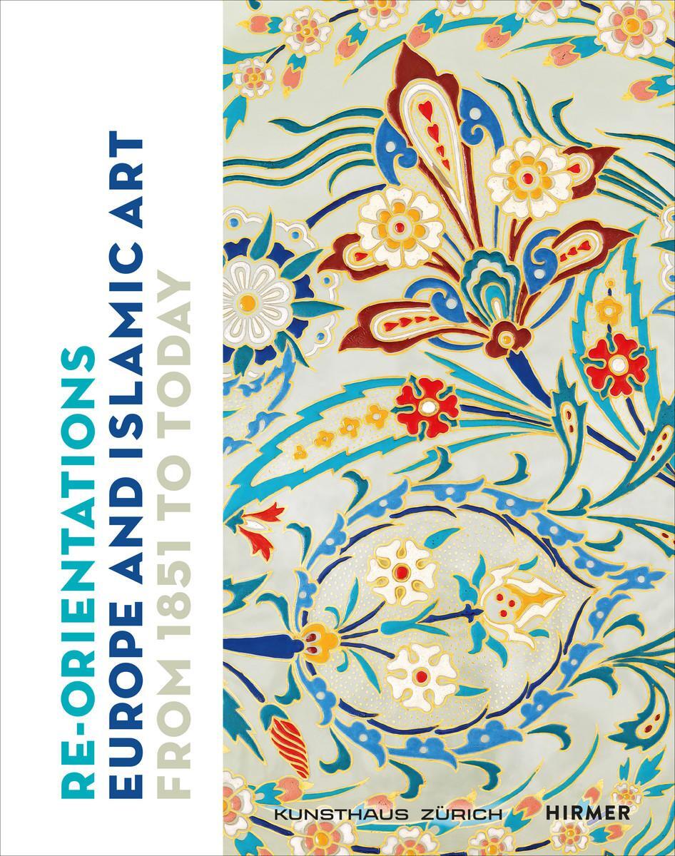 Cover: 9783777441221 | Re-Orientations | Europe and Islamic Art from 1851 to Today | Buch