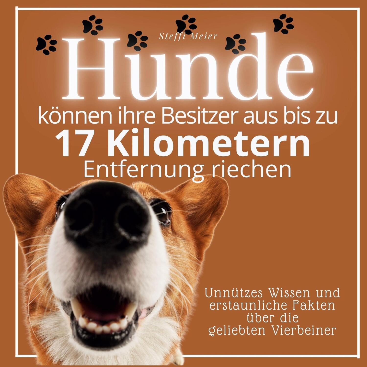 Cover: 9783750525696 | Hunde können ihre Besitzer aus bis zu 17 Kilometern Entfernung riechen