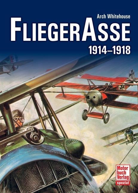 Cover: 9783613036642 | Fliegerasse | 1914-1918, Spezialausgabe | Arch Whitehouse | Buch