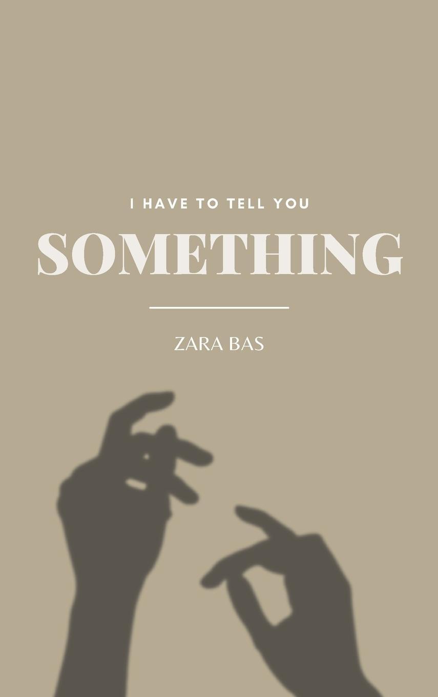 Cover: 9780645545593 | I Have to Tell You Something | Zara Bas | Buch | Englisch | 2022