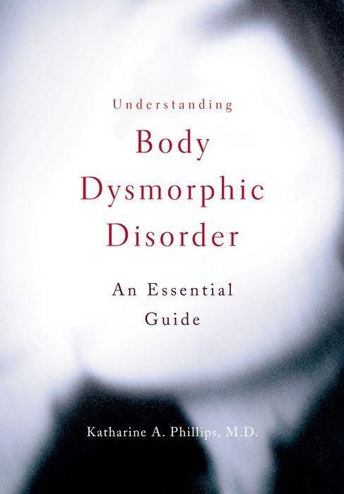 Cover: 9780195379402 | Understanding Body Dysmorphic Disorder | Katharine A Phillips | Buch
