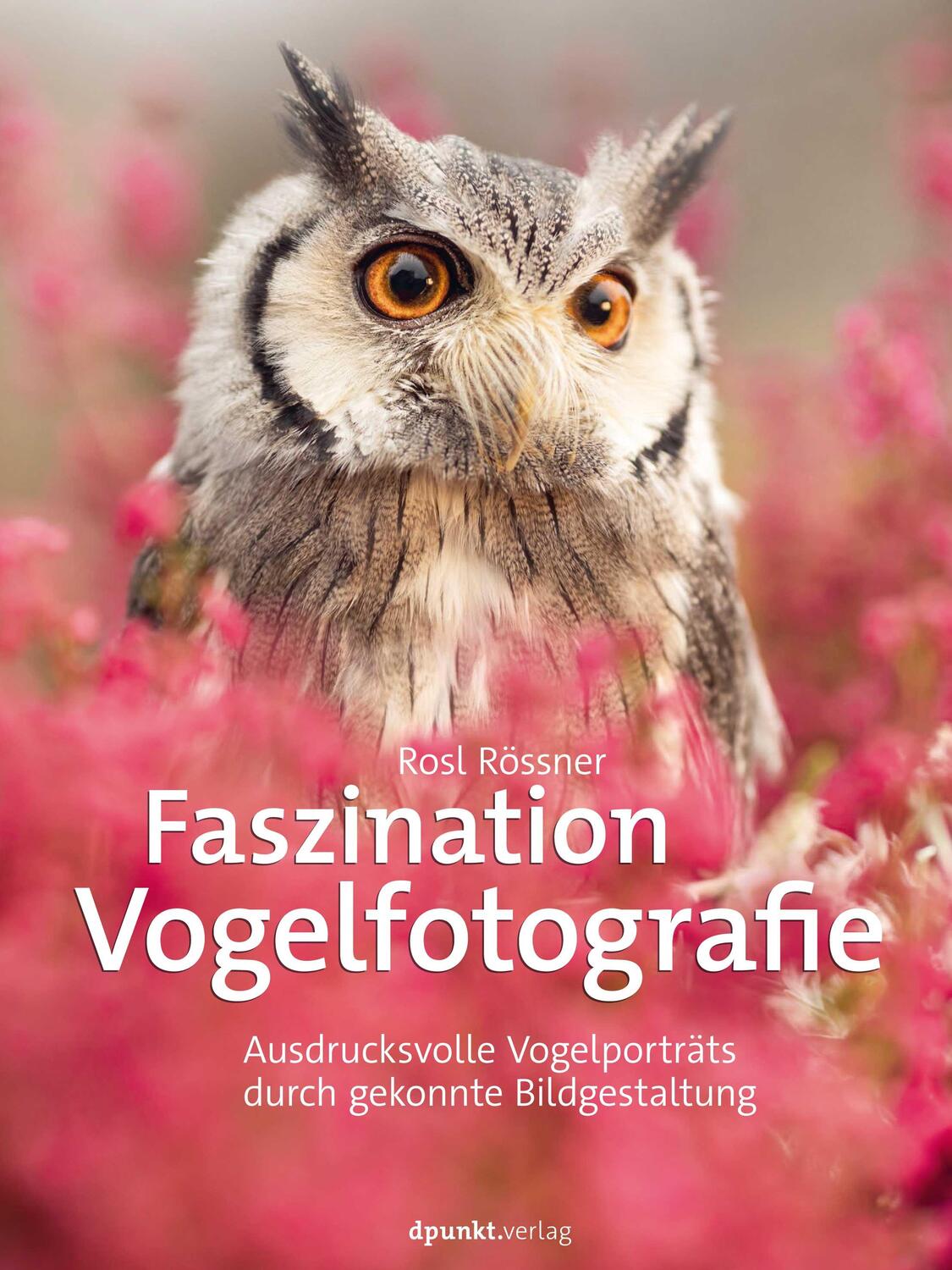 Cover: 9783864908712 | Faszination Vogelfotografie | Rosl Rössner | Buch | Deutsch | 2022