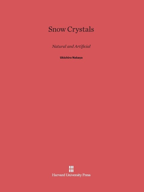 Cover: 9780674182752 | Snow Crystals | Natural and Artificial | Ukichiro Nakaya | Buch | 2014