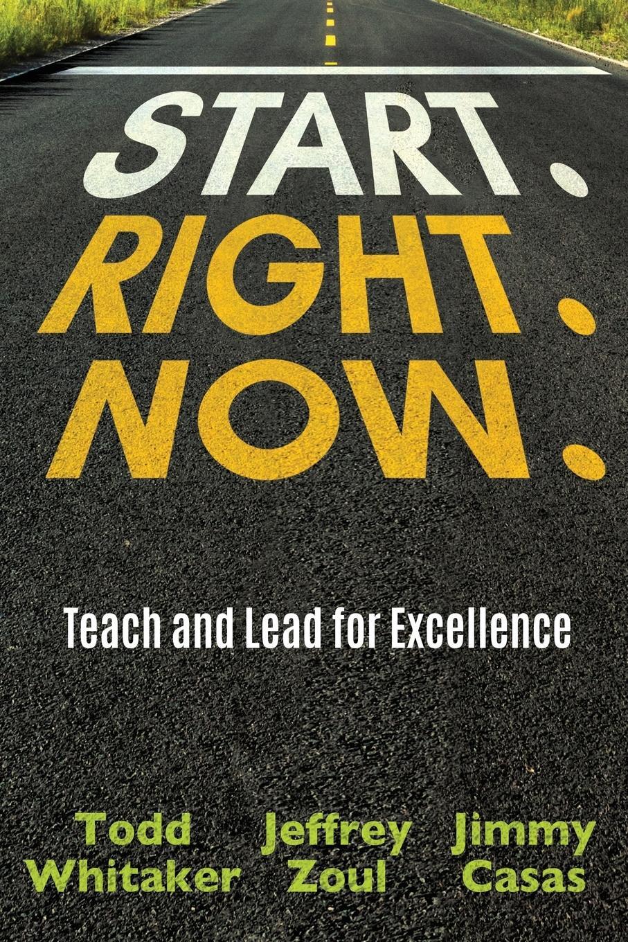 Cover: 9780996989688 | Start. Right. Now. | Todd Whitaker (u. a.) | Taschenbuch | Paperback