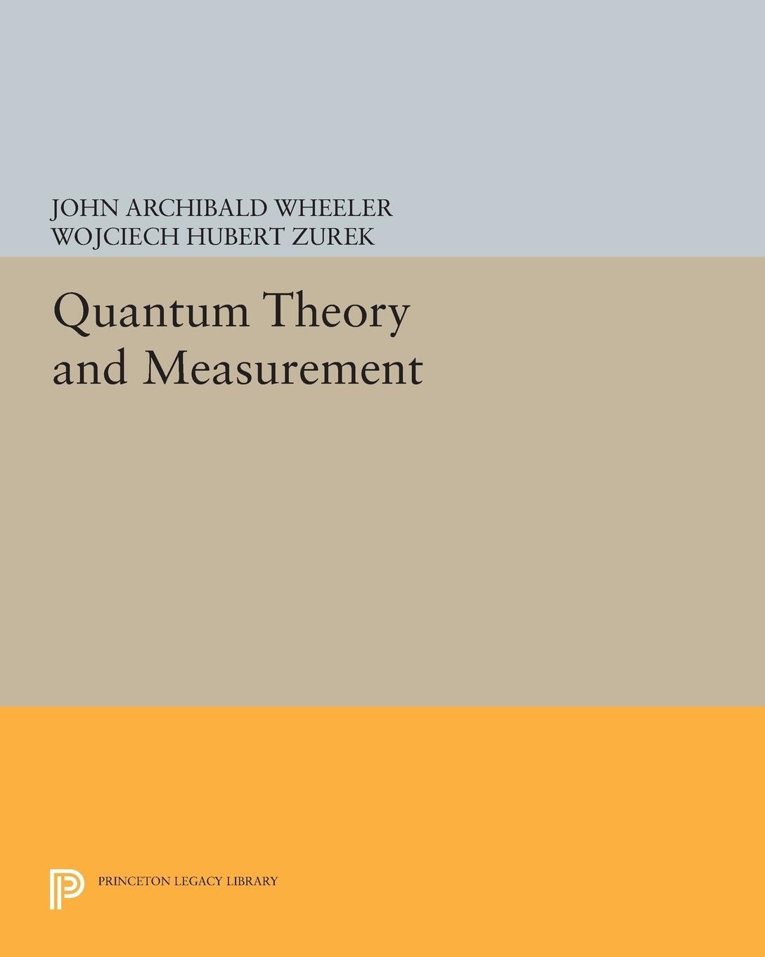 Cover: 9780691613161 | Quantum Theory and Measurement | Wojciech Hubert Zurek | Taschenbuch